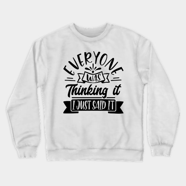 Everyone was Thinking it, I Just said It Crewneck Sweatshirt by Blended Designs